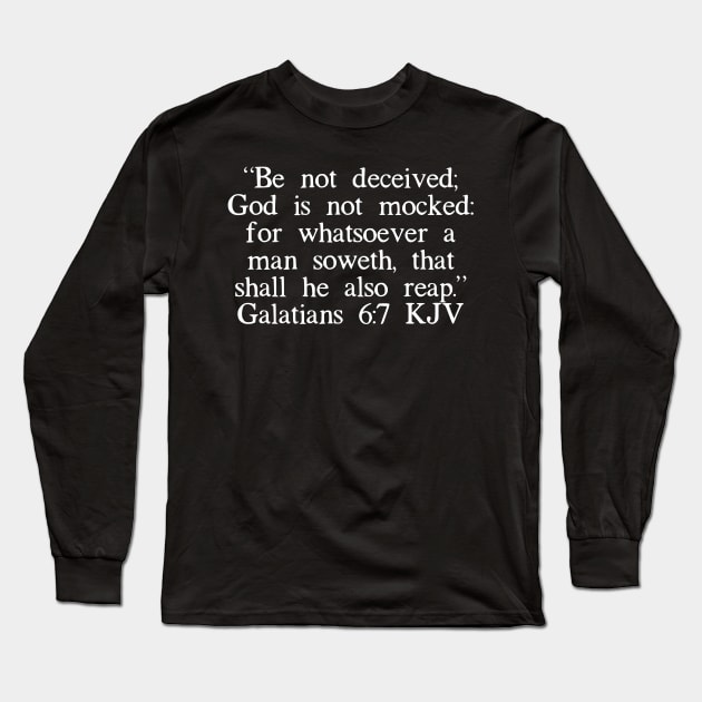 Galatians 6:7 KJV Long Sleeve T-Shirt by IBMClothing